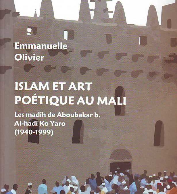 Parution de l’ouvrage : Islam et art poétique au Mali. Les madih de Aboubakar b. Al-Hadi Yaro (1940-1999)
