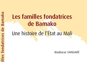 Les familles fondatrices de Bamako : Une histoire de l’Etat au Mali