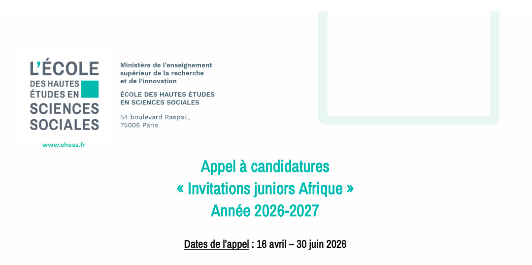 Appel à candidatures – Programme « Invitations juniors Afrique » (EHESS) 2026-2027